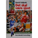 Dansk fodbold - Det skal være sjovt, fra puslingefodbold til den store triumf