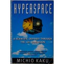 Hyperspace - A Scientific Odyssey through Parallel Universes, Time Warps, and The Tenth Dimension