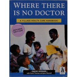 Where There Is No Doctor - A Village Health Care Handbook