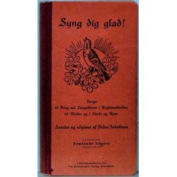 Syng dig glad! - sange til Brug ved Sangaftener i Ungdomskredse, til Møder og i Skole og Hjem
