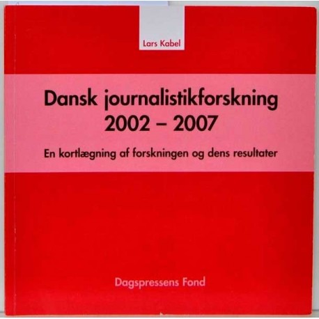 Dansk journalistikforskning 2002-2007