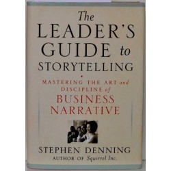 The Leader's Guide to Storytelling - Mastering the Art and Discipline of Business Narrative