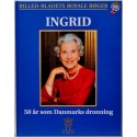 Billed-bladets Royale Bøger. Ingrid - 50 år som Danmarks dronning