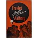 Fra det glade Aalborg - muntre erindringer og oplevelser fortalt af Aalborgfolk