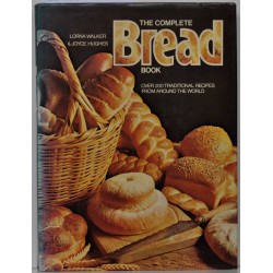 The Complete Bread Book - Over 200 traditional Recipes from around the World