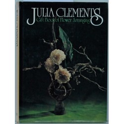 Julia Clement's Gift Book of Flower arranging