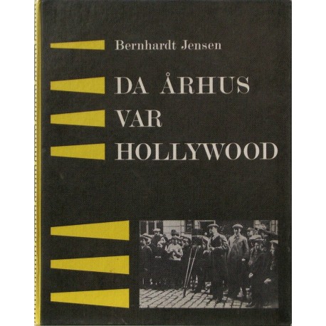 Da Århus var Hollywood – Et kapitel af stumfilmens historie