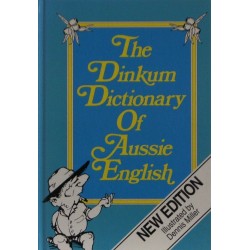 The Dinkum Dictionary Of Aussie English