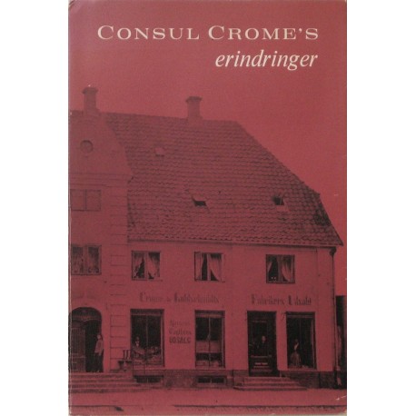 Consul Crome’s erindringer