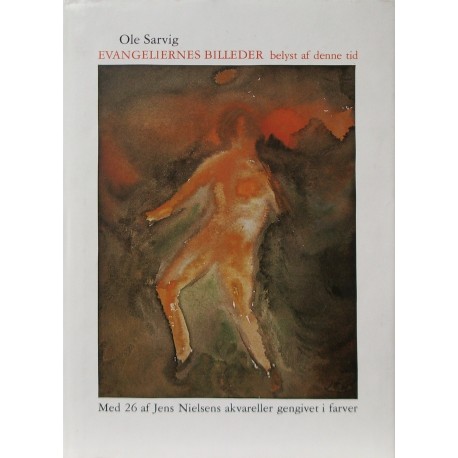 Evangeliernes billeder belyst af denne tid - Med 26 af Jens Nielsens akvareller gengivet i farver