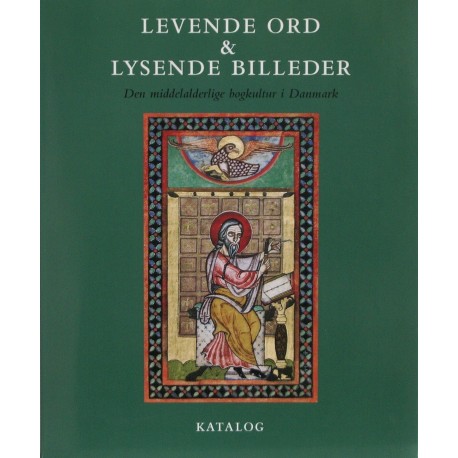 Levende ord & lysende billeder – Den middelalderlige bogkultur i Danmark