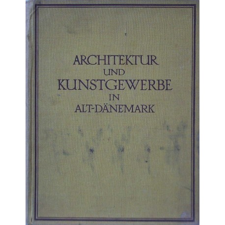 Architektur und Kunstgewerbe in Alt-Dänemark