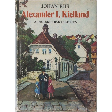 Alexander L. Kielland – Mennesket bak dikteren