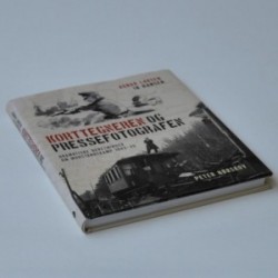 Korttegneren og pressefotografen - dramatiske beretninger om modstandskamp 1943-45