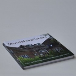 MarselisborgCentret - Glimt og fortællinger fra Marselisborg Hospital i 100 år