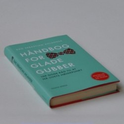 Håndbog for glade gubber - 109 gode råd til at nå livets højdepunkt