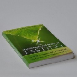 The Transformational Power of Fasting - The Way to Spiritual, Physical, and Emotional Rejuvenation