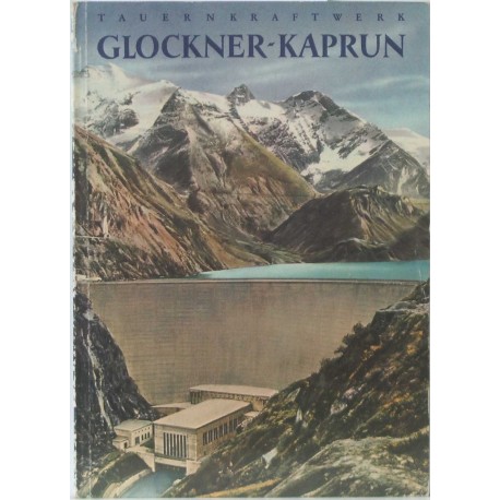 Das Tauernkraftwerk Glockner-Kaprun