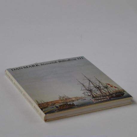 Danmark historisk billedbog bind 3 - 1750-1864