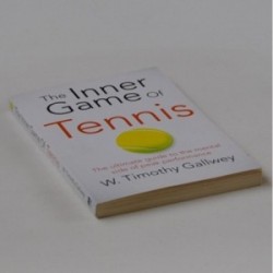The Inner Game of Tennis - The Ultimate Guide to the Mental Side of Peak Performance