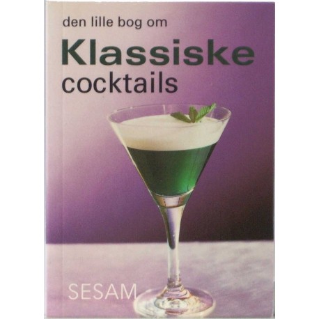 Den lille bog om Klassiske Cocktails