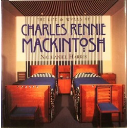 The life and Works of Charles Rennie Mackintosh