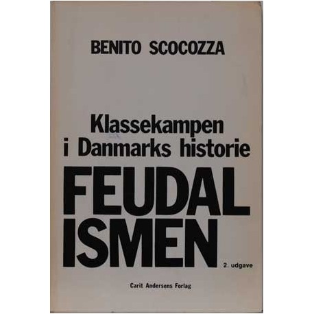 Feudalismen – med et indledende afsnit om den historiske materialisme. Klassekampen i Danmarks historie.