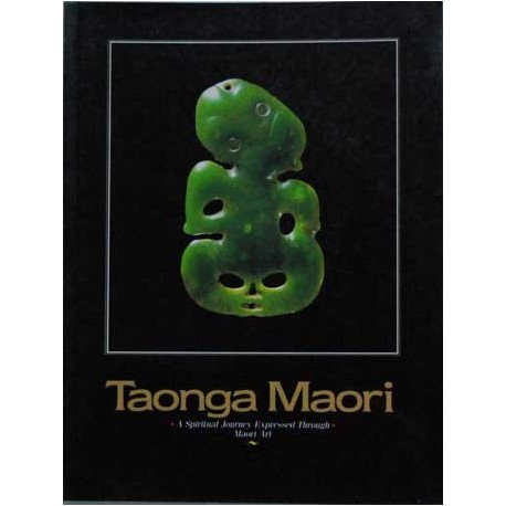 Taonga Maori. A Spiritual Journey expressed through Maori Art.