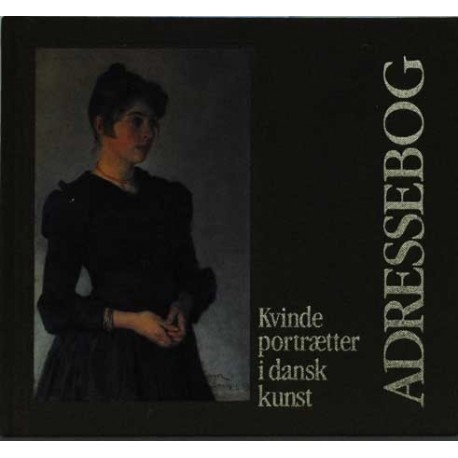 Adressebog. Kvindeportrætter i dansk kunst.