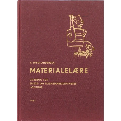 Jern- og metalindustriens materialer. Lærebog for smede- og maskinarbejderfagets lærlinge.