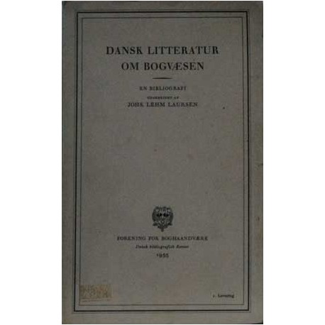 Dansk litteratur om bogvæsen. En bibliografi.