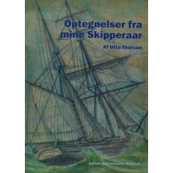 Optegnelser fra mine Skipperaar - min Søn Erik Thorsøe til Gennemlæsning og senere Tilintetgørelse