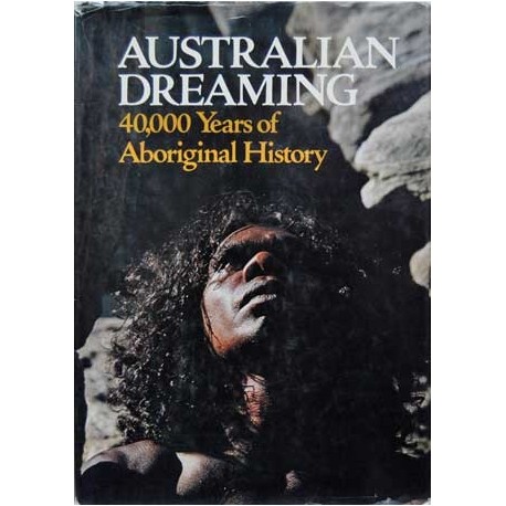 Australian dreaming. 40,000 Years of Aboriginal History