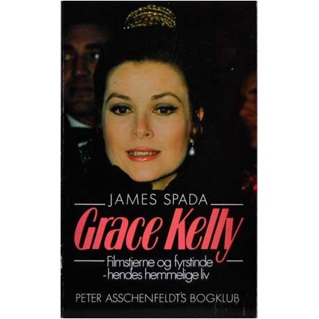 Grace Kelly. Filmstjerne og fyrstinde – hendes hemmelige liv