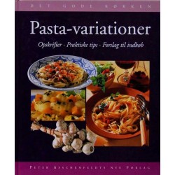 Pasta - variationer - Det gode køkken. Opskrifter. Praktiske tips. Forslag til indkøb