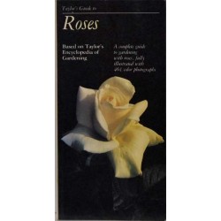 Taylors Guide to Roses - A complete guide to gardening with roses, fully illustrated with 461 color photographs