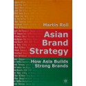 Asian Brand Strategy - How Asia Builds Strong Brands